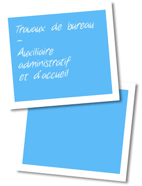 Travaux de bureau • Auxiliaire administratif et d'accueil